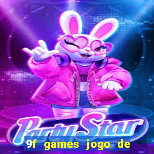9f games jogo de ganhar dinheiro